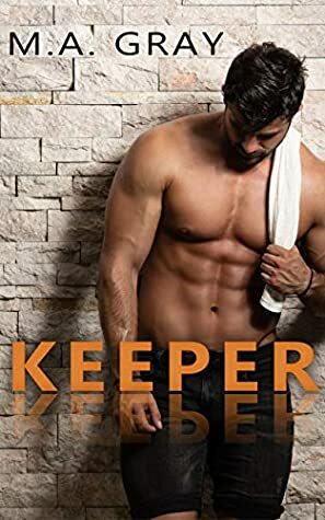 Keeper by M.A. Gray, Mackenzie Gray