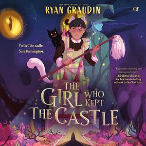 The Girl Who Kept the Castle by Ryan Graudin