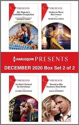 Harlequin Presents - December 2020 - Box Set 2 of 2: His Majesty's Forbidden Temptation\\An Heir Claimed by Christmas\\Stolen to Wear His Crown\\Bound as His Business Deal Bride by Maisey Yates, Marcella Bell, Kali Anthony, Clare Connelly