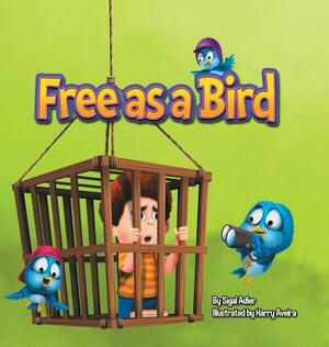 Free as a Bird: Children Bedtime Story Picture Book by Sigal Adler