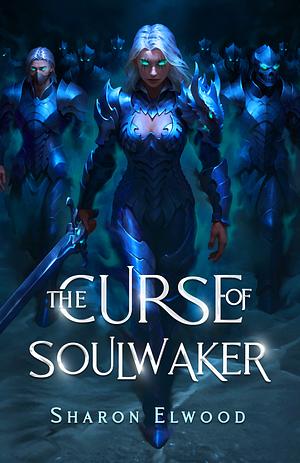 The Curse of Soulwaker by Sharon Elwood