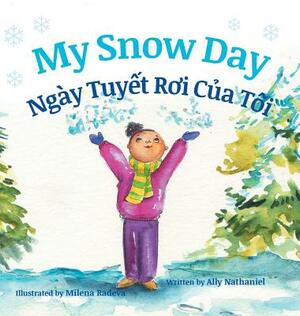 My Snow Day / Ngay Tuyet Roi Cua Toi: Babl Children's Books in Vietnamese and English by Ally Nathaniel
