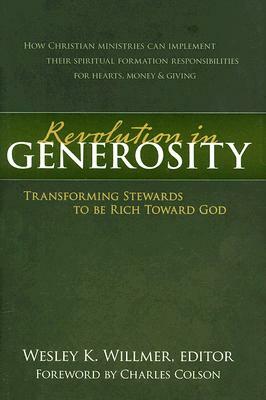 A Revolution in Generosity: Transforming Stewards to Be Rich Toward God by Wesley K. Willmer