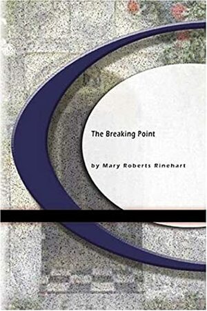 The Breaking Point by Mary Roberts Rinehart