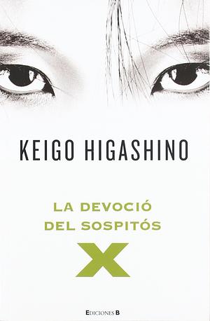 La devoció del sospitós X by Keigo Higashino