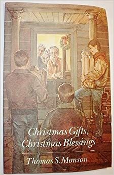 Christmas Gifts, Christmas Blessings by Thomas S. Monson