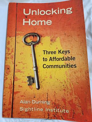 Unlocking Home: Three Keys to Affordable Communities by Alan Durning