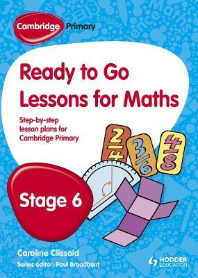 Cambridge Primary Ready to Go Lessons for Mathematics Stage 6 by Paul Broadbent, Caroline Clissold