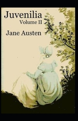 Juvenilia - Volume II illustrated by Jane Austen