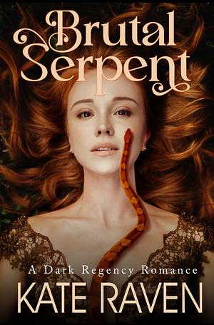 Brutal Serpent: A Dark Regency Romance by Kate Raven