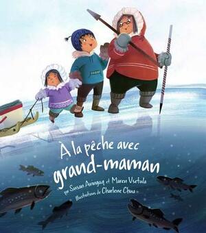 a la Peche Avec Grand-Mama by Susan Avingaq, Maren Vsetula