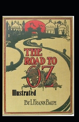 The Road to Oz Illustrated by L. Frank Baum