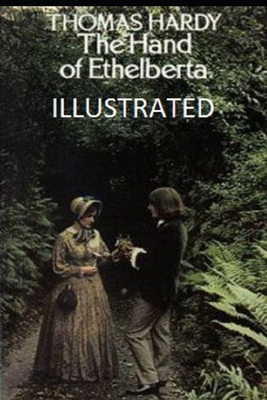 The Hand of Ethelberta Illustrated by Thomas Hardy