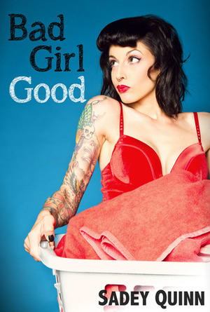 Bad Girl Good by Sadey Quinn