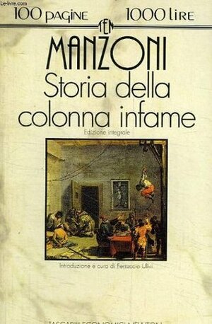 Storia della colonna infame by Alessandro Manzoni, Ferruccio Ulivi