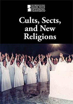 Cults, Sects, and New Religions by M.M. Eboch