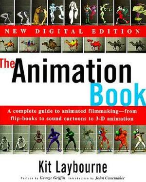 The Animation Book: A Complete Guide to Animated Filmmaking--From Flip-Books to Sound Cartoons to 3- D Animation by Kit Laybourne, John Canemaker