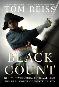 The Black Count: Glory, Revolution, Betrayal, and the Real Count of Monte Cristo (Pulitzer Prize for Biography) by Tom Reiss