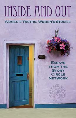 Inside and Out: Women's Truths, Women's Stories: Essays from the Story Circle Network by Story Circle Network