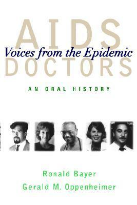 AIDS Doctors: Voices from the Epidemic by Gerald M. Oppenheimer, Ronald Bayer