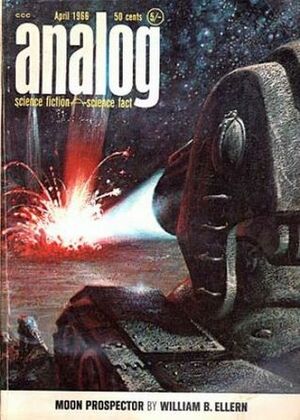 Analog Science Fiction and Fact, 1966 April by G. Harry Stine, John W. Campbell Jr., William B. Ellern, Robert S. Dietz, Robin Scott Wilson, Raymond F. Jones, Poul Anderson