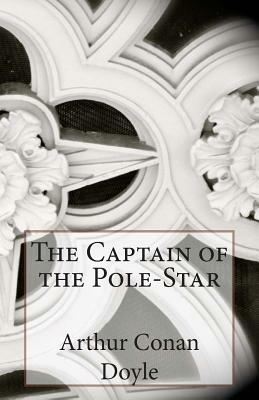 The Captain of the Pole-Star by Arthur Conan Doyle