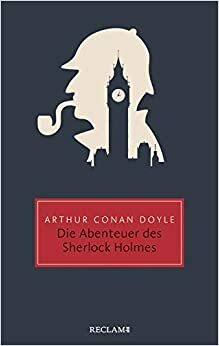 Die Abenteuer des Sherlock Holmes: Reclam Taschenbuch by Arthur Conan Doyle, Alexander Reck