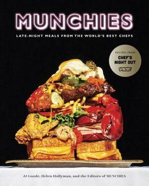 Munchies: Late-Night Meals from the World's Best Chefs [a Cookbook] by Editors of Munchies, JJ Goode, Helen Hollyman