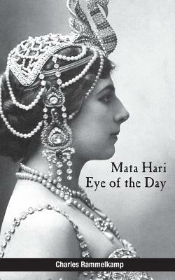 Mata Hari: Eye of the Day by Charles Rammelkamp