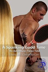 A Spanking Good Time: An Adventure, Twice Told by Cassandra Carr, Emma Lai