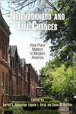 Neighborhood and Life Chances: How Place Matters in Modern America by 