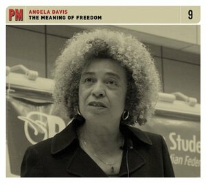 The Meaning of Freedom by Angela Y. Davis