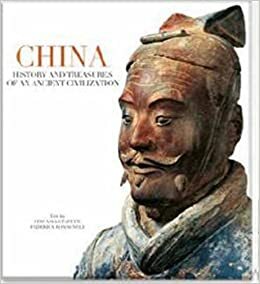 China: History and Treasures of an Ancient Civilization by Stefania Stafutti, Federica Romagnoli