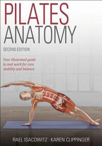 Pilates Anatomy by Rael Isacowitz, Karen S Clippinger