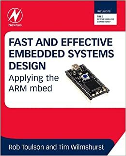 Fast and Effective Embedded Systems Design: Applying the ARM mbed by Rob Toulson, Tim Wilmshurst