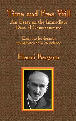 Time and Free Will: An Essay on the Immediate Data of Consciousness by Henri Bergson