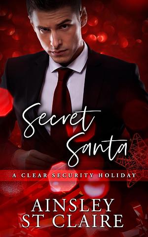 Secret Santa: Clear Security Holidays by Ainsley St. Claire, Ainsley St. Claire