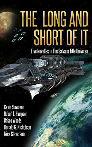 The Long and Short of It: Five Novellas in the Salvage Title Universe by Brisco Woods, Donald G. Nicholson, Nick Steverson, Chris Kennedy, Robert E. Hampson, Kevin Steverson