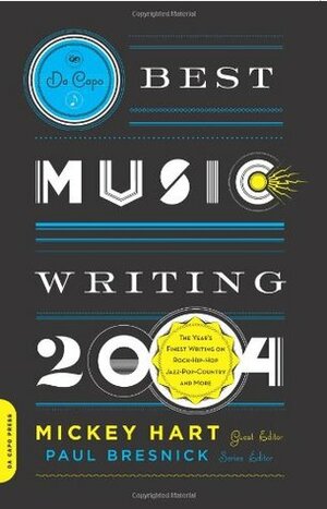 Da Capo Best Music Writing 2004 by Paul Bresnick, Mickey Hart