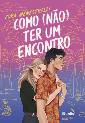 Como (Não) Ter Um Encontro by Cora Menestrelli, Cora Menestrelli