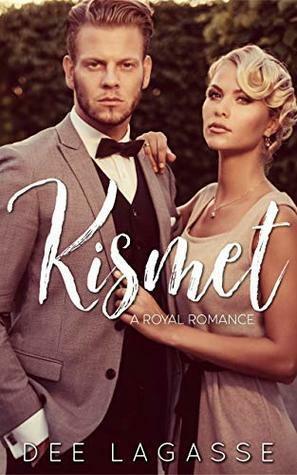 Kismet: A Royal Romance by Dee Lagasse