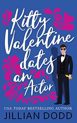 Kitty Valentine Dates an Actor by Jillian Dodd