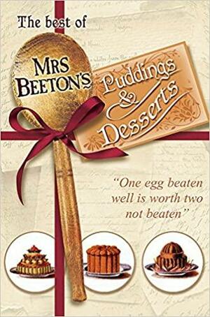 The Best Of Mrs Beeton's Puddings & Desserts by Isabella Beeton