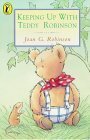 Keeping Up With Teddy Robinson by Joan G. Robinson