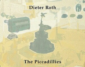 Dieter Roth: The Piccadillies by Dieter Roth