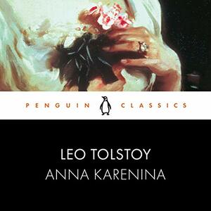 Anna Karenina by Leo Tolstoy (Tolstoi)