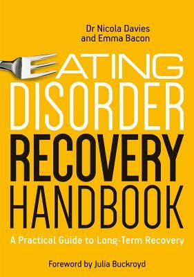 Eating Disorder Recovery Handbook: A Practical Guide to Long-Term Recovery by Nicola Davies, Emma Bacon