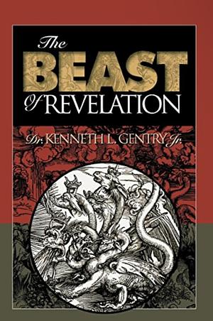 The Beast of Revelation by Kenneth L. Gentry Jr.