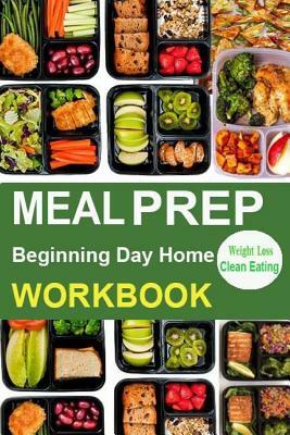 Meal Prep Workbook: Making Meal Prep Easy Programme Possible Control Devised Solution Live Healthy, Protect Heart Disease Ensuring Clean E by Karen Morrison