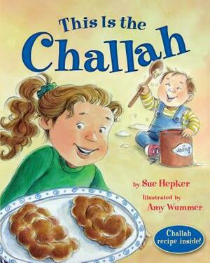 This Is the Challah by Sue Hepker